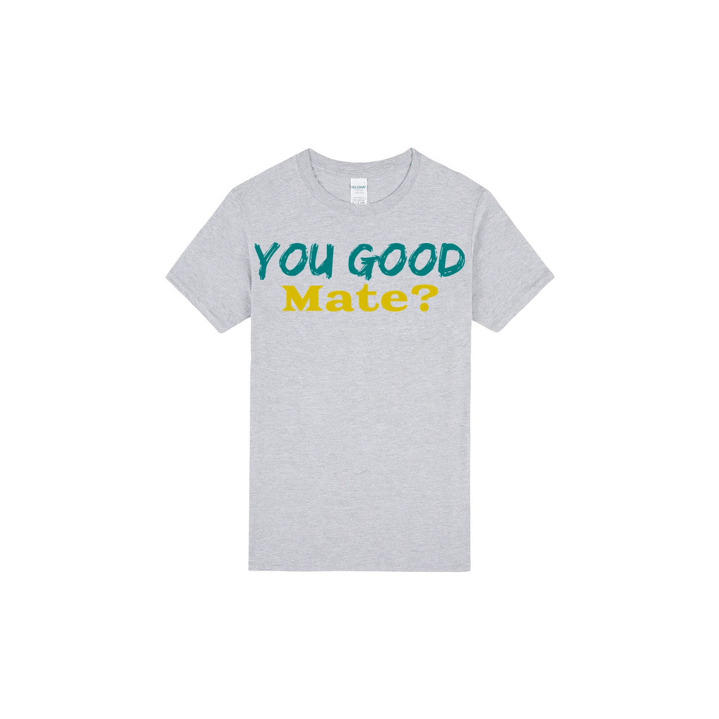 You Good Mate? - You Good? Clothing