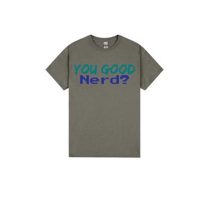 You Good Nerd? - You Good? Clothing