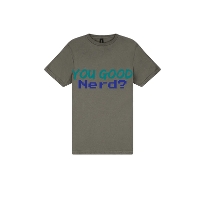 You Good Nerd? - You Good? Clothing
