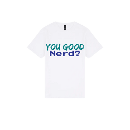 You Good Nerd? - You Good? Clothing
