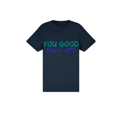 You Good Nerd? - You Good? Clothing
