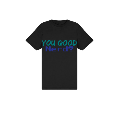 You Good Nerd? - You Good? Clothing