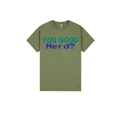 You Good Nerd? - You Good? Clothing