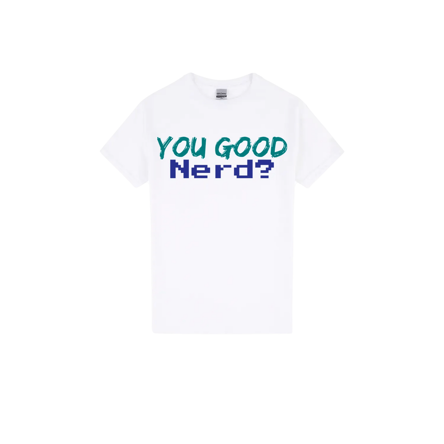 You Good Nerd? - You Good? Clothing