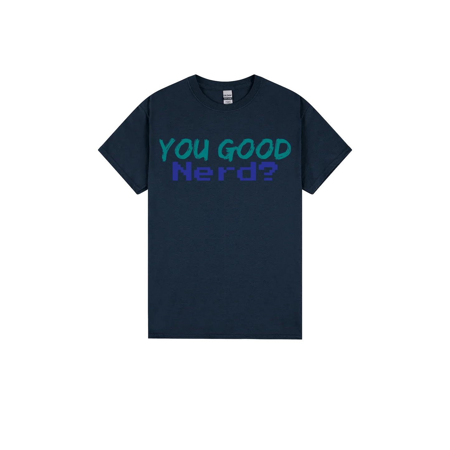You Good Nerd? - You Good? Clothing
