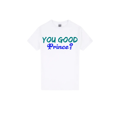 You Good Prince? - You Good? Clothing