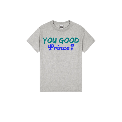 You Good Prince? - You Good? Clothing