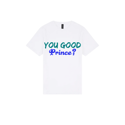 You Good Prince? - You Good? Clothing