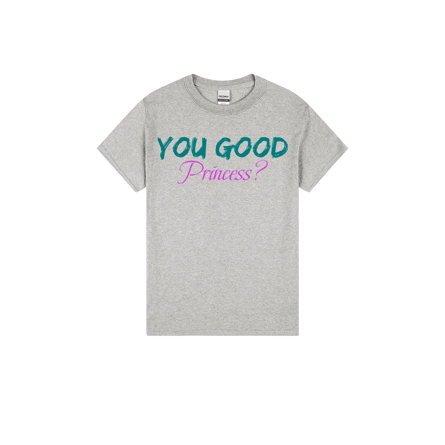 You Good Princess? - You Good? Clothing