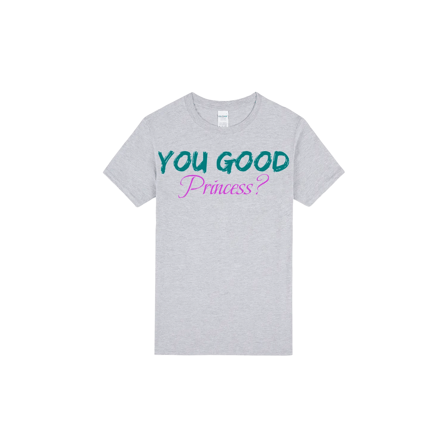 You Good Princess? - You Good? Clothing