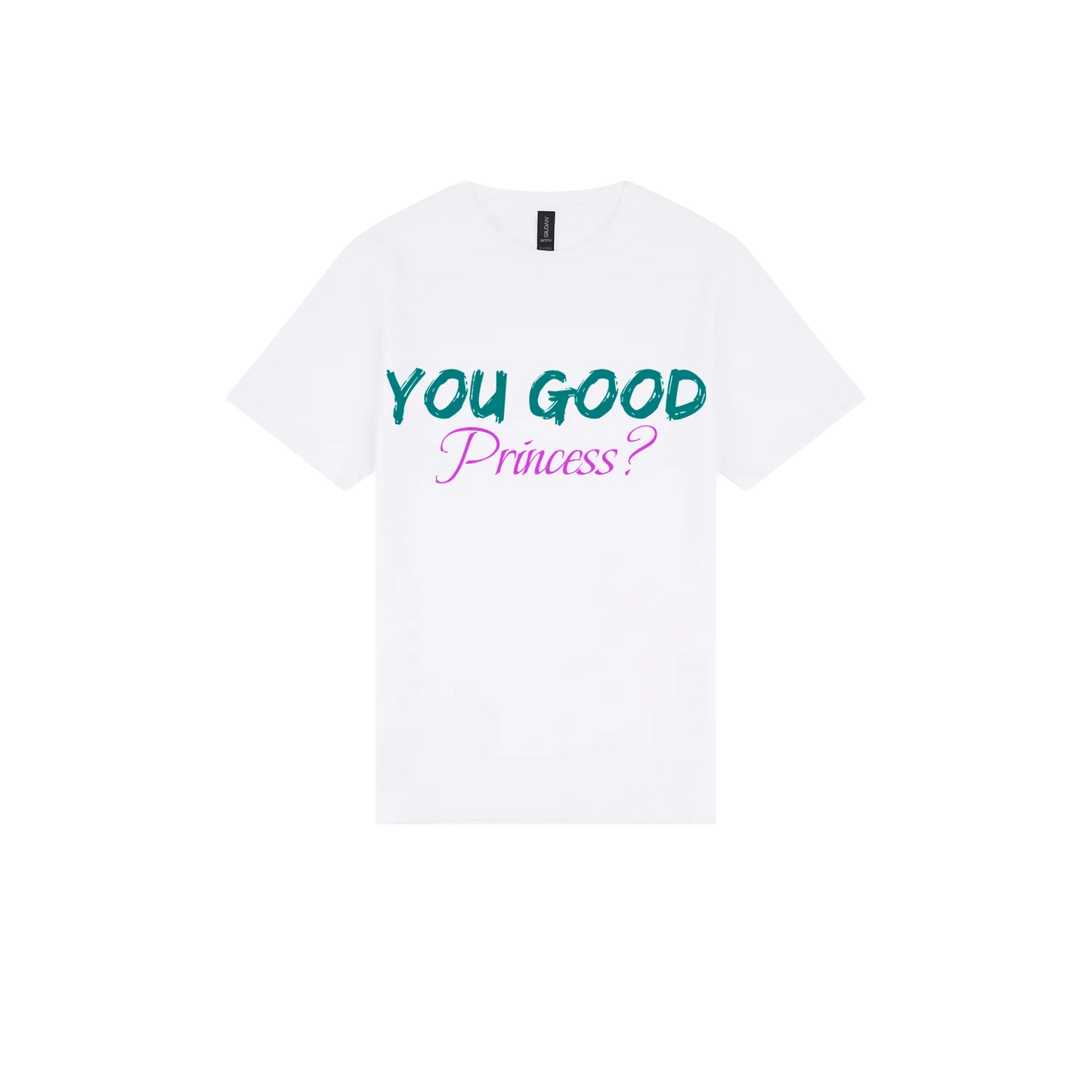 You Good Princess? - You Good? Clothing