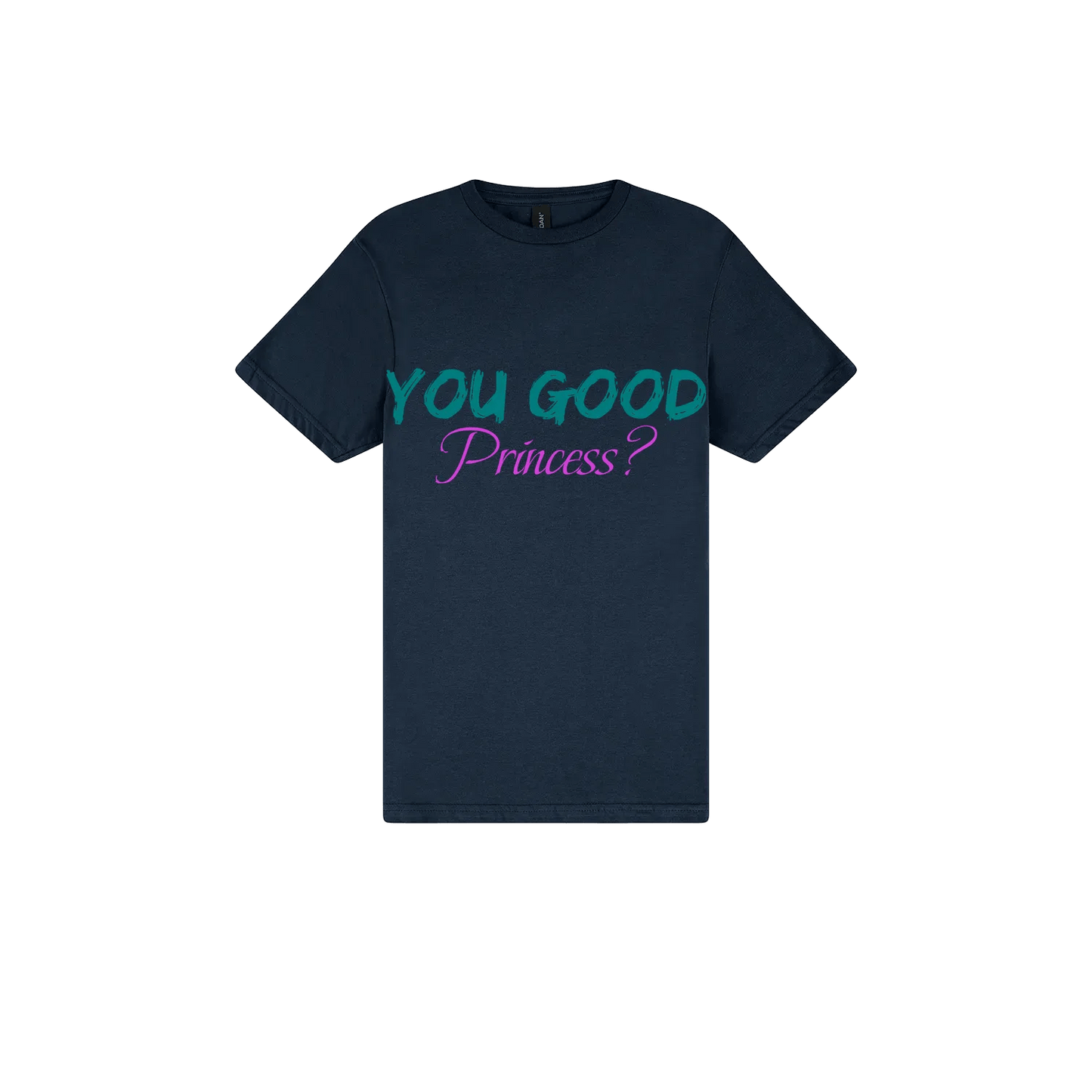 You Good Princess? - You Good? Clothing
