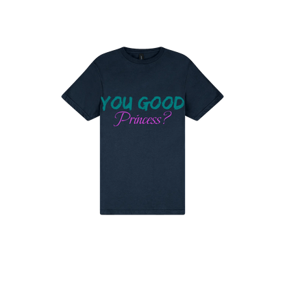 You Good Princess? - You Good? Clothing