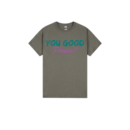 You Good Princess? - You Good? Clothing