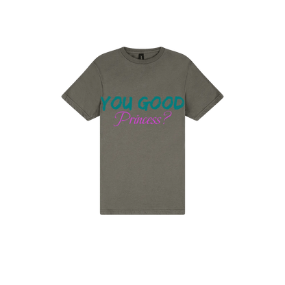 You Good Princess? - You Good? Clothing