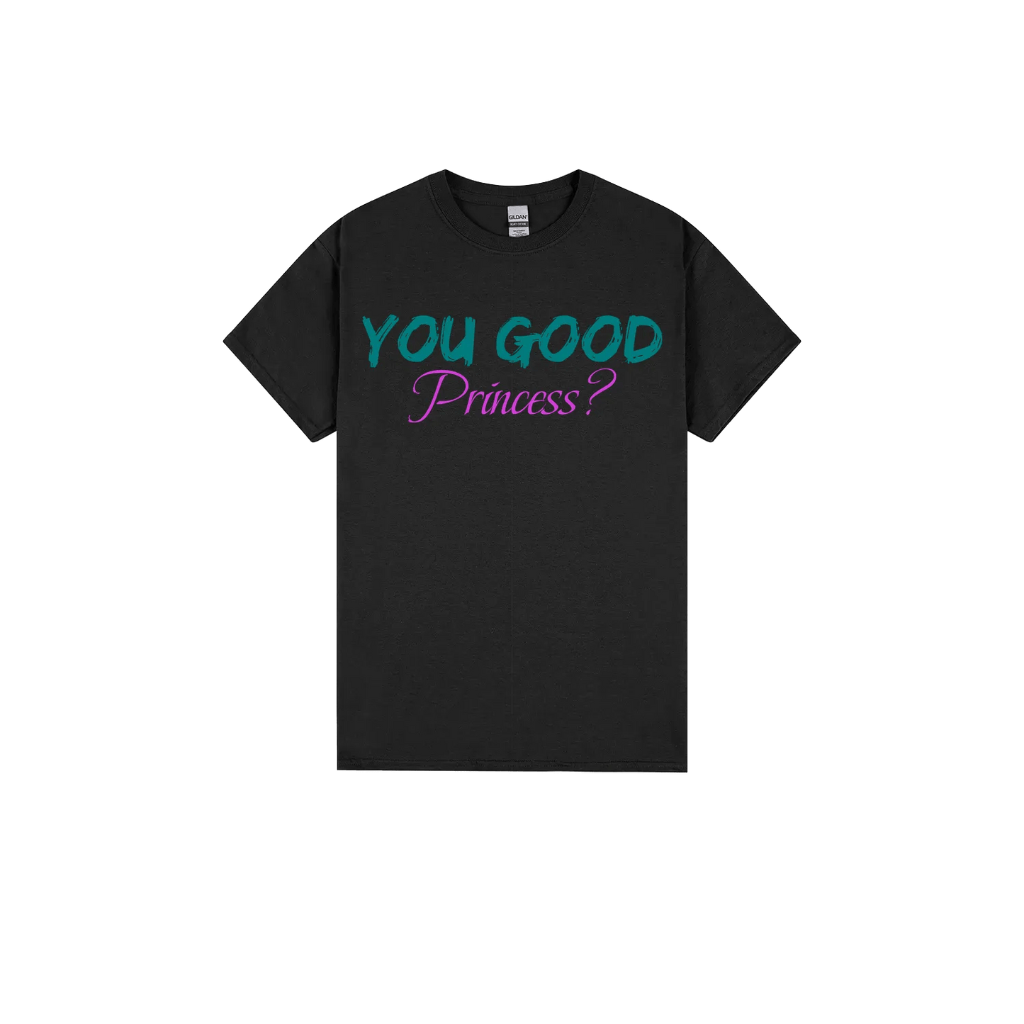 You Good Princess? - You Good? Clothing