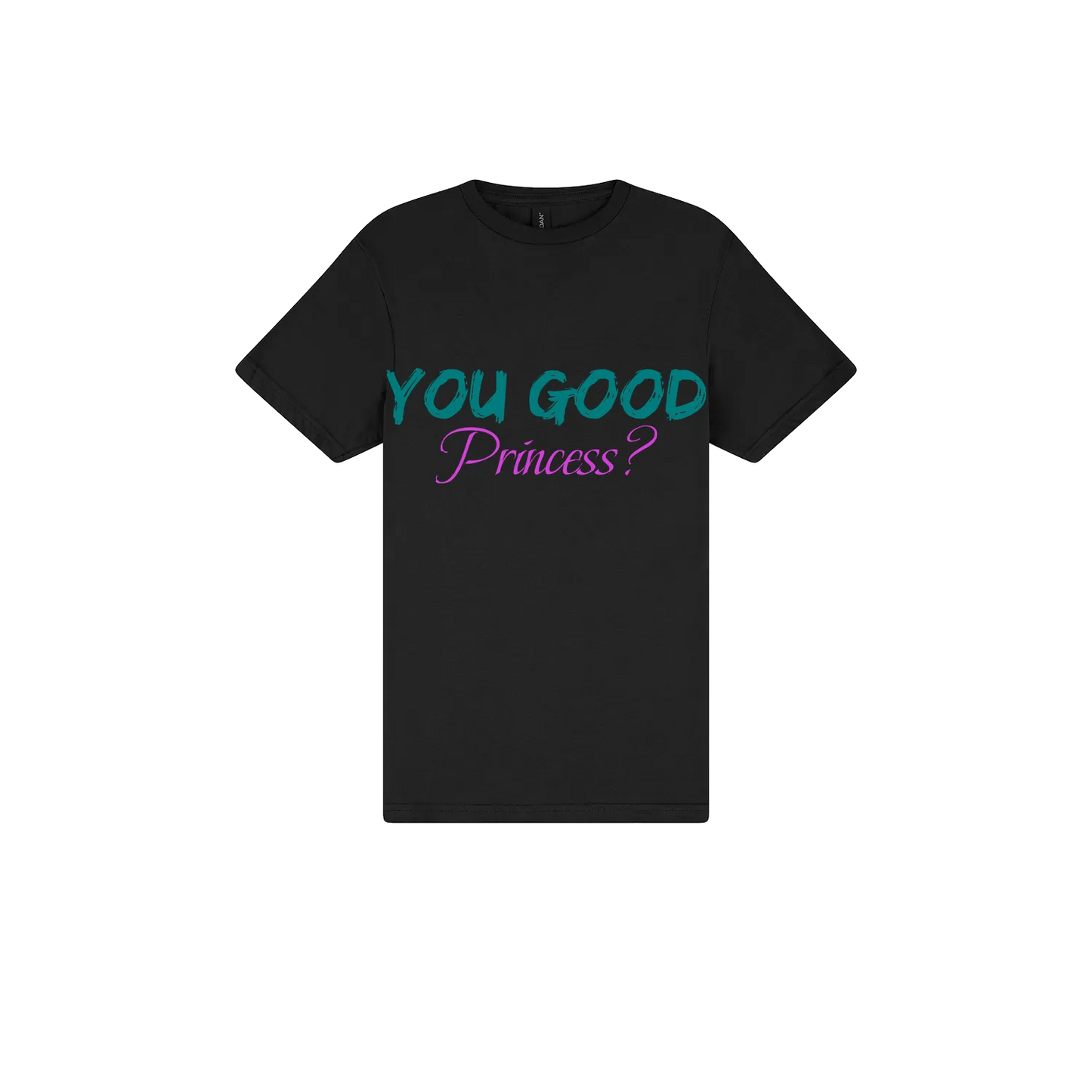 You Good Princess? - You Good? Clothing