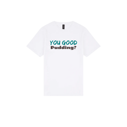 You Good Pudding? - Classic Print Tee - You Good? Clothing
