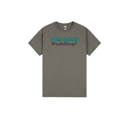 You Good Pudding? - Classic Print Tee - You Good? Clothing