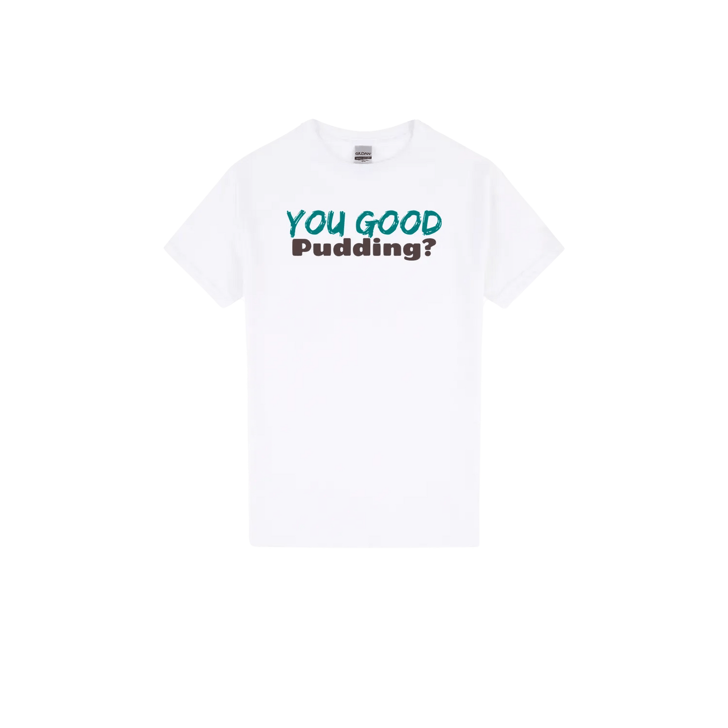 You Good Pudding? - Classic Print Tee - You Good? Clothing