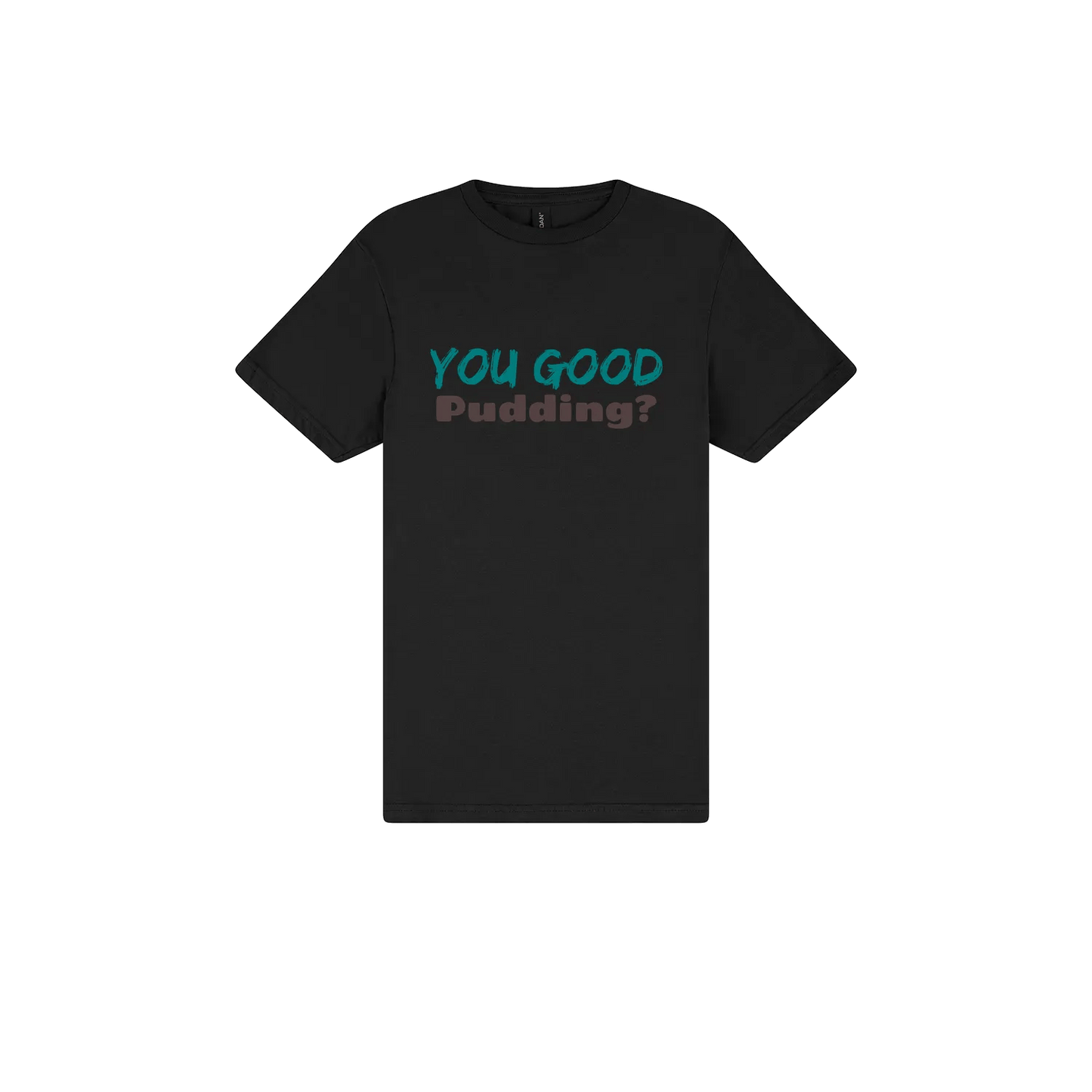 You Good Pudding? - Classic Print Tee - You Good? Clothing