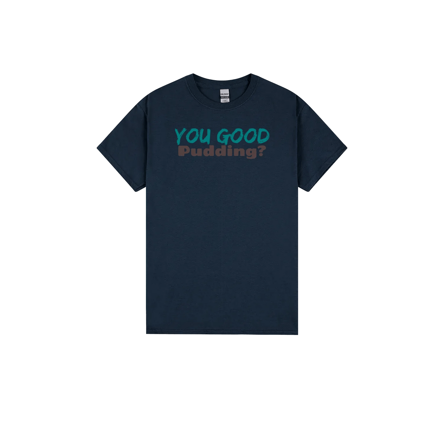 You Good Pudding? - Classic Print Tee - You Good? Clothing