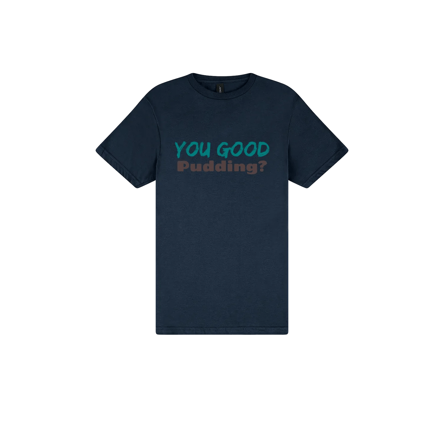 You Good Pudding? - Classic Print Tee - You Good? Clothing