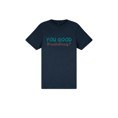 You Good Pudding? - Classic Print Tee - You Good? Clothing