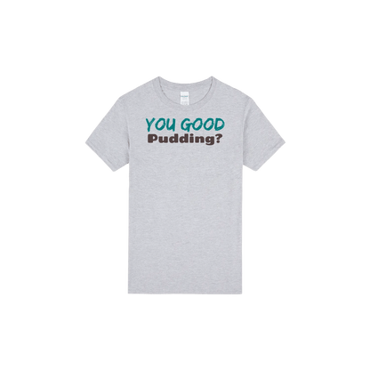 You Good Pudding? - Classic Print Tee - You Good? Clothing