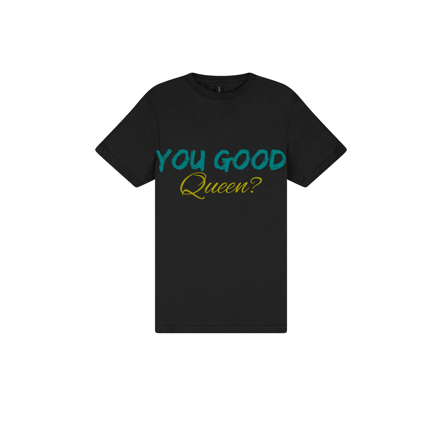 You Good Queen? - You Good? Clothing