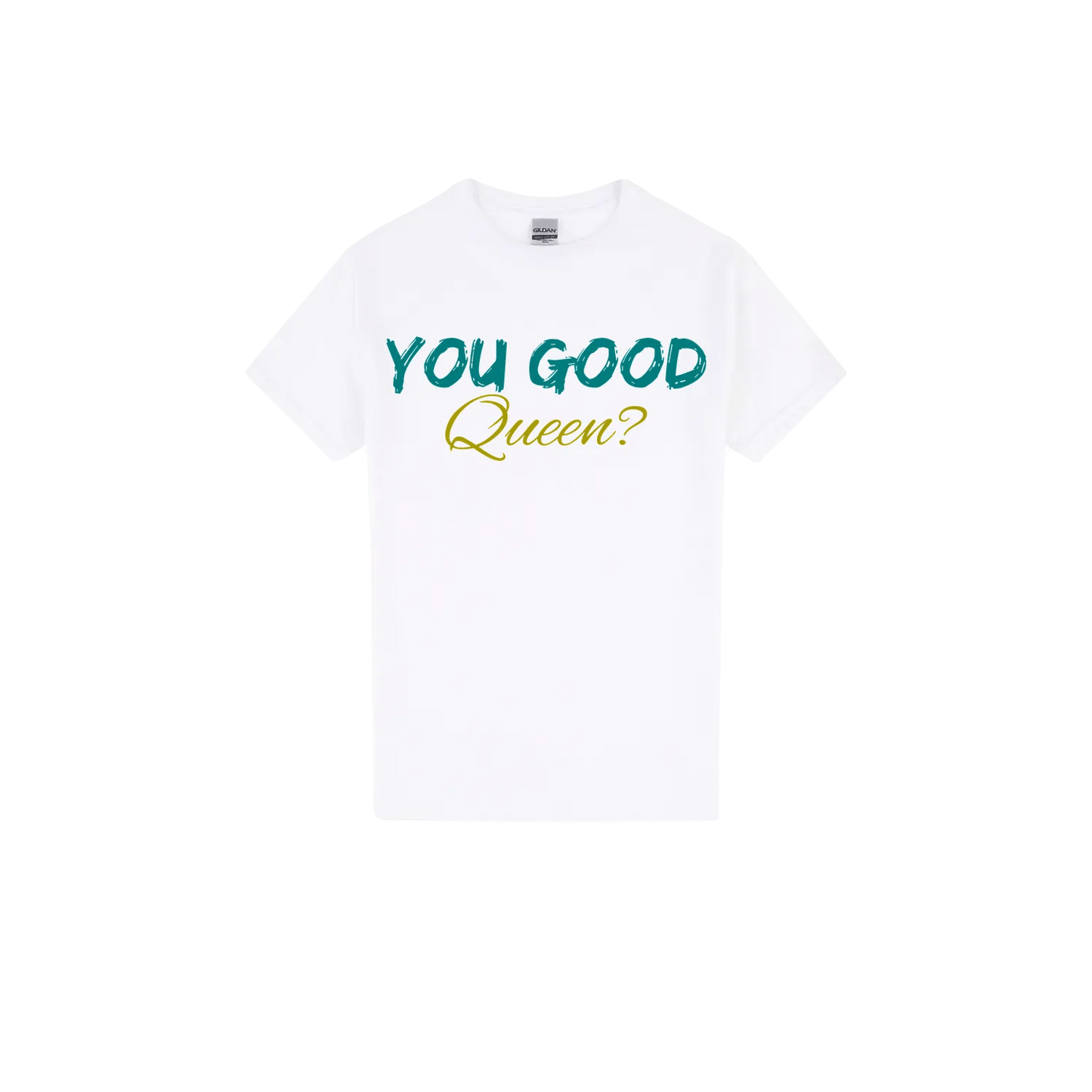 You Good Queen? - You Good? Clothing
