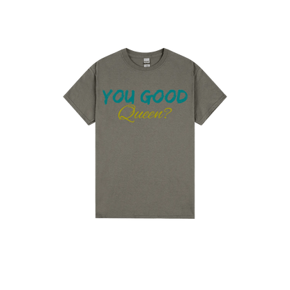 You Good Queen? - You Good? Clothing