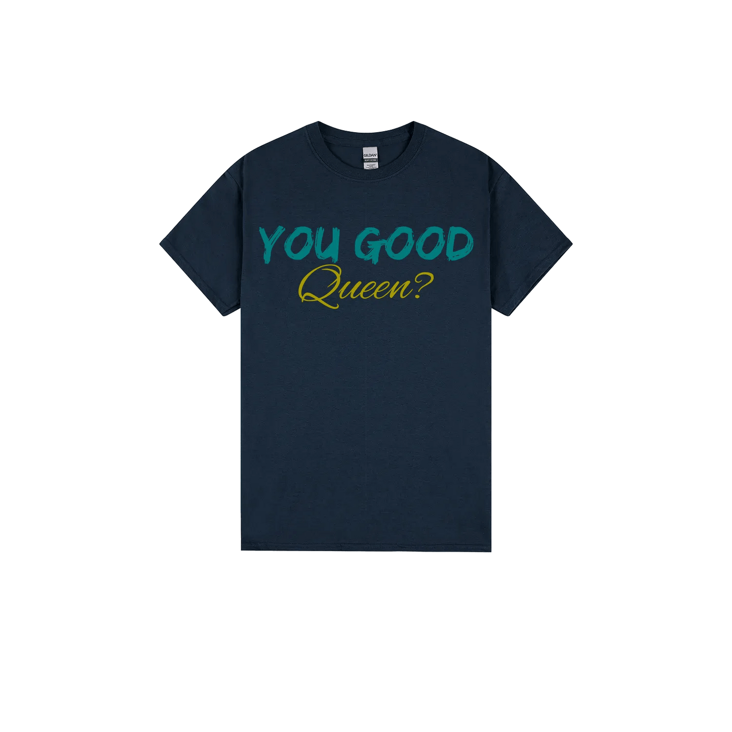You Good Queen? - You Good? Clothing