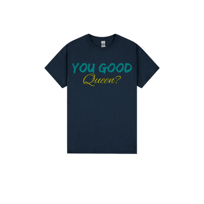 You Good Queen? - You Good? Clothing
