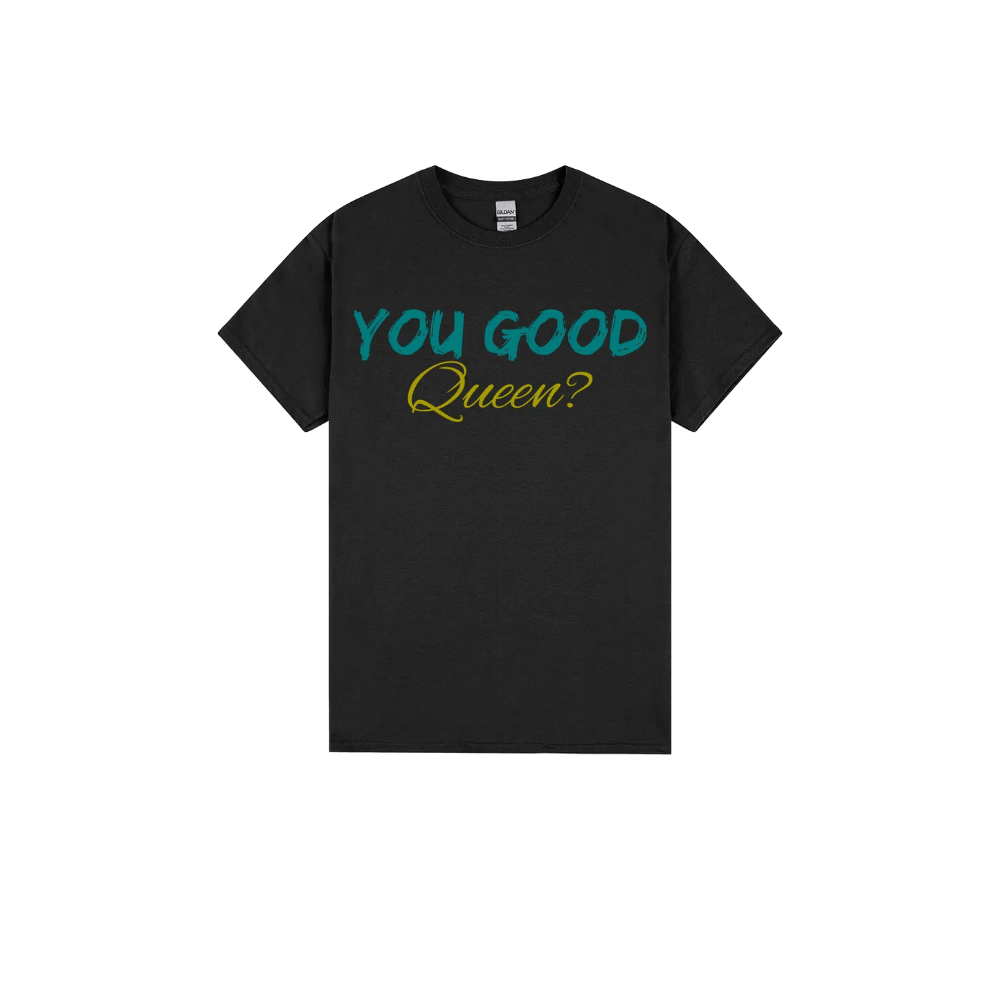 You Good Queen? - You Good? Clothing