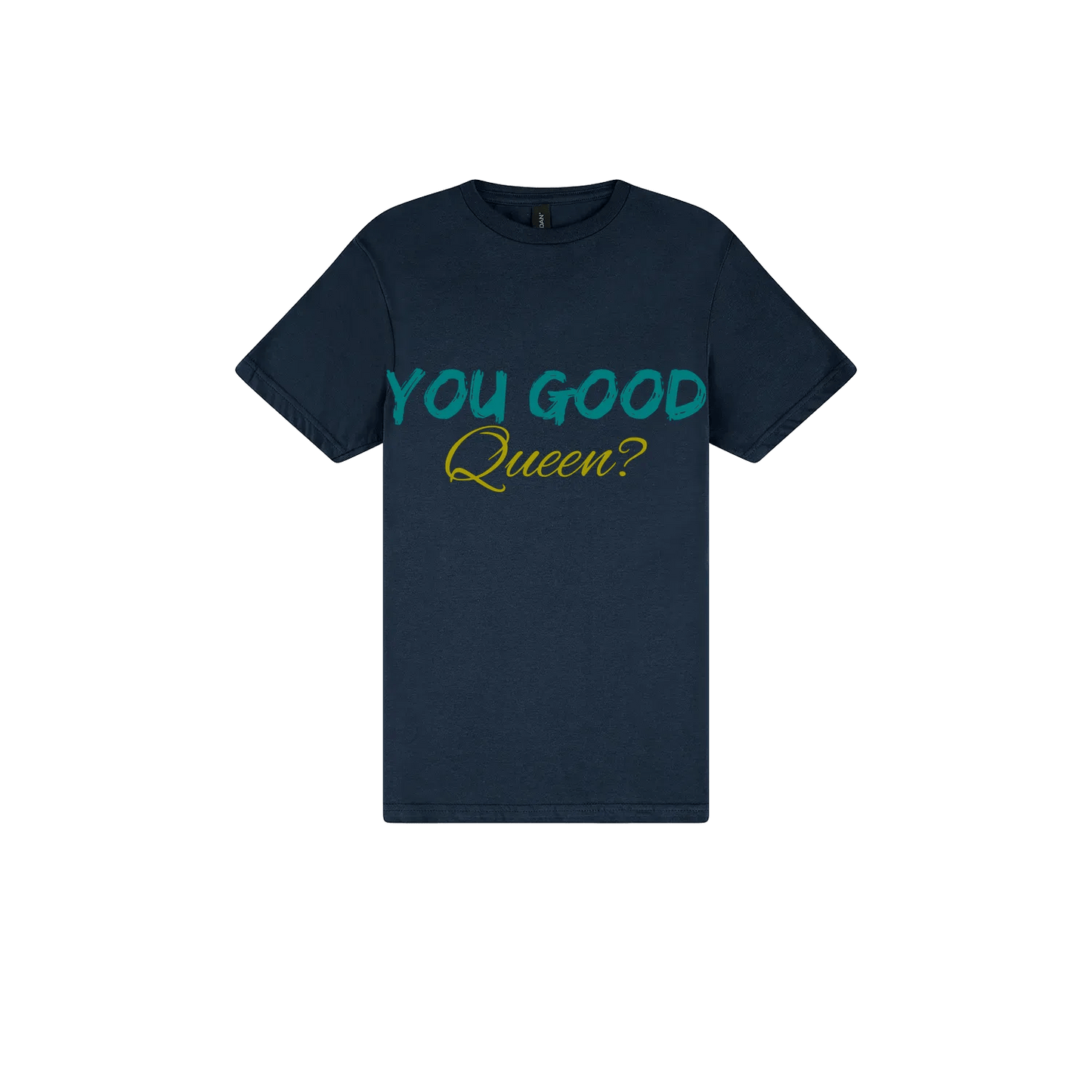 You Good Queen? - You Good? Clothing