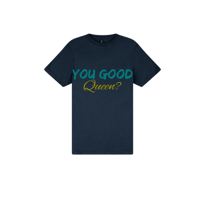 You Good Queen? - You Good? Clothing