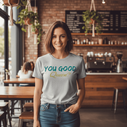 You Good Queen? Classic Print Tee - You Good? Clothing