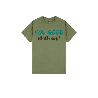 You Good Sh*tHead? - You Good? Clothing