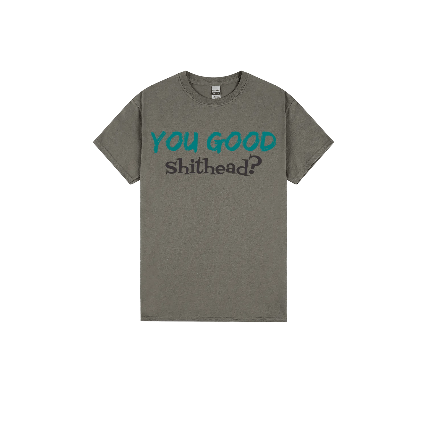 You Good Sh*tHead? - You Good? Clothing