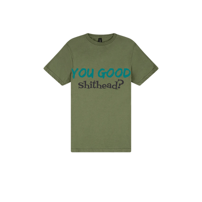 You Good Sh*tHead? - You Good? Clothing