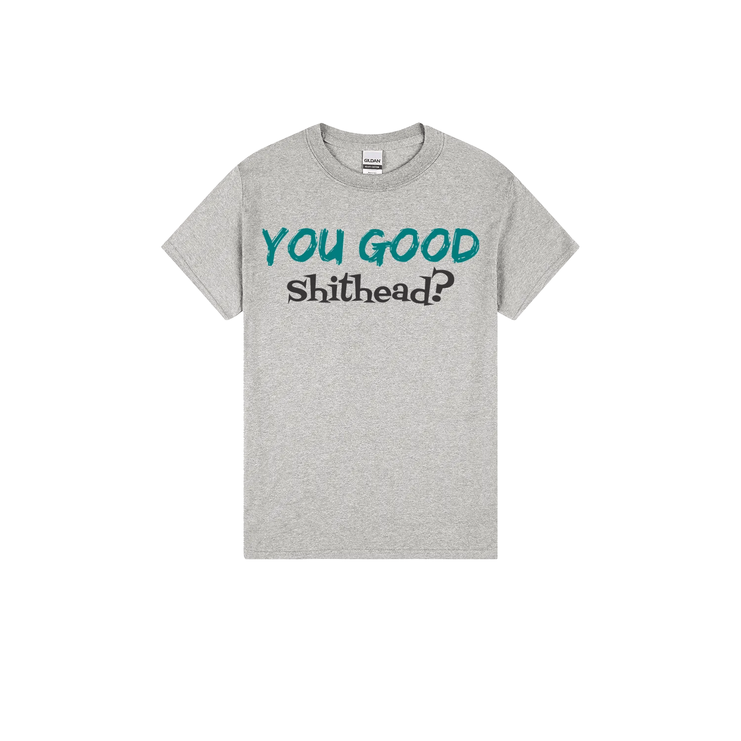You Good Sh*tHead? - You Good? Clothing