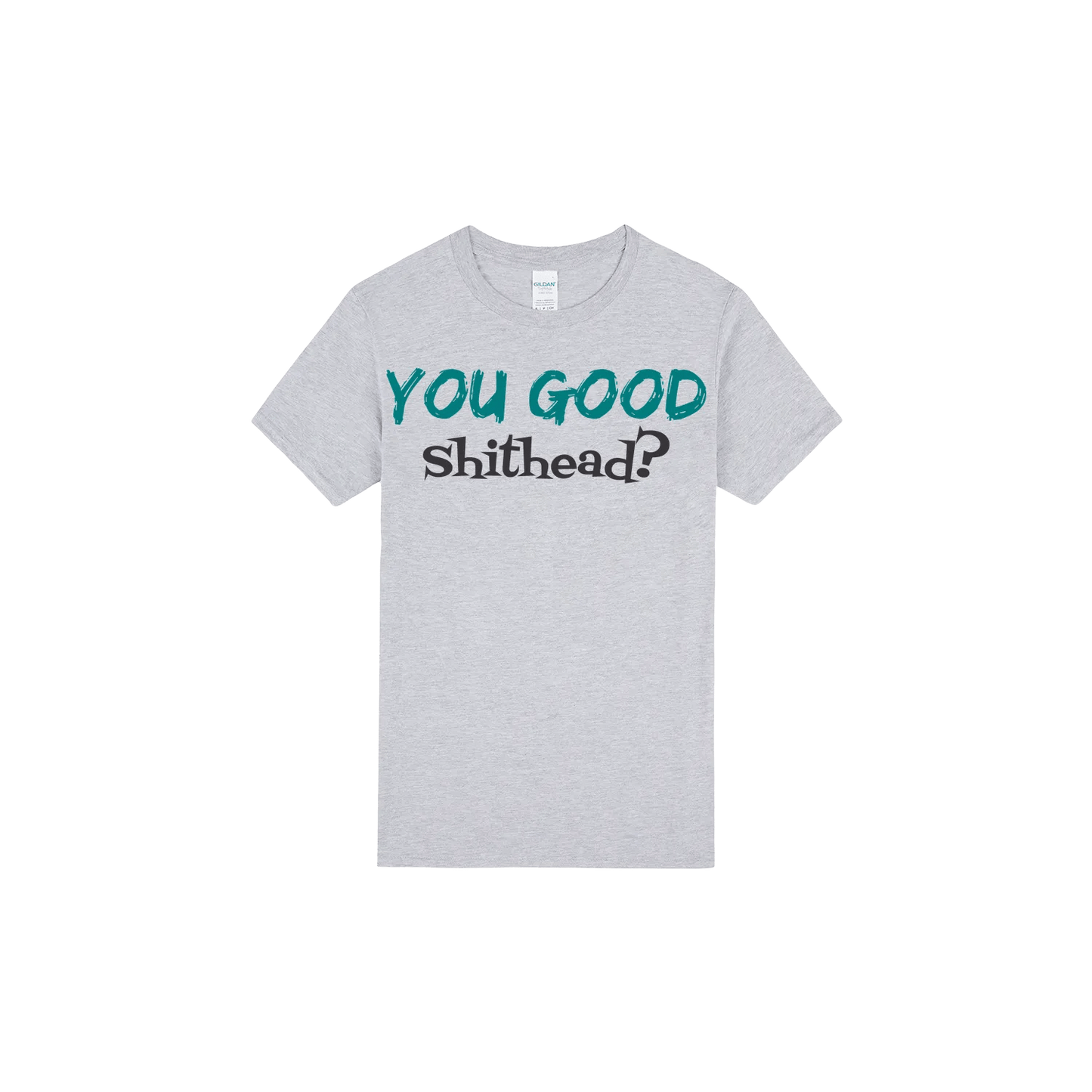 You Good Sh*tHead? - You Good? Clothing