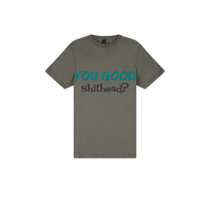 You Good Sh*tHead? - You Good? Clothing