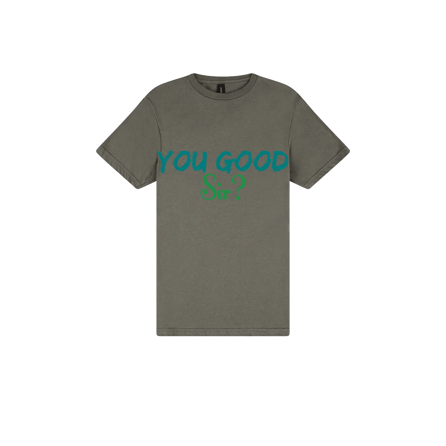 You Good Sir? - You Good? Clothing