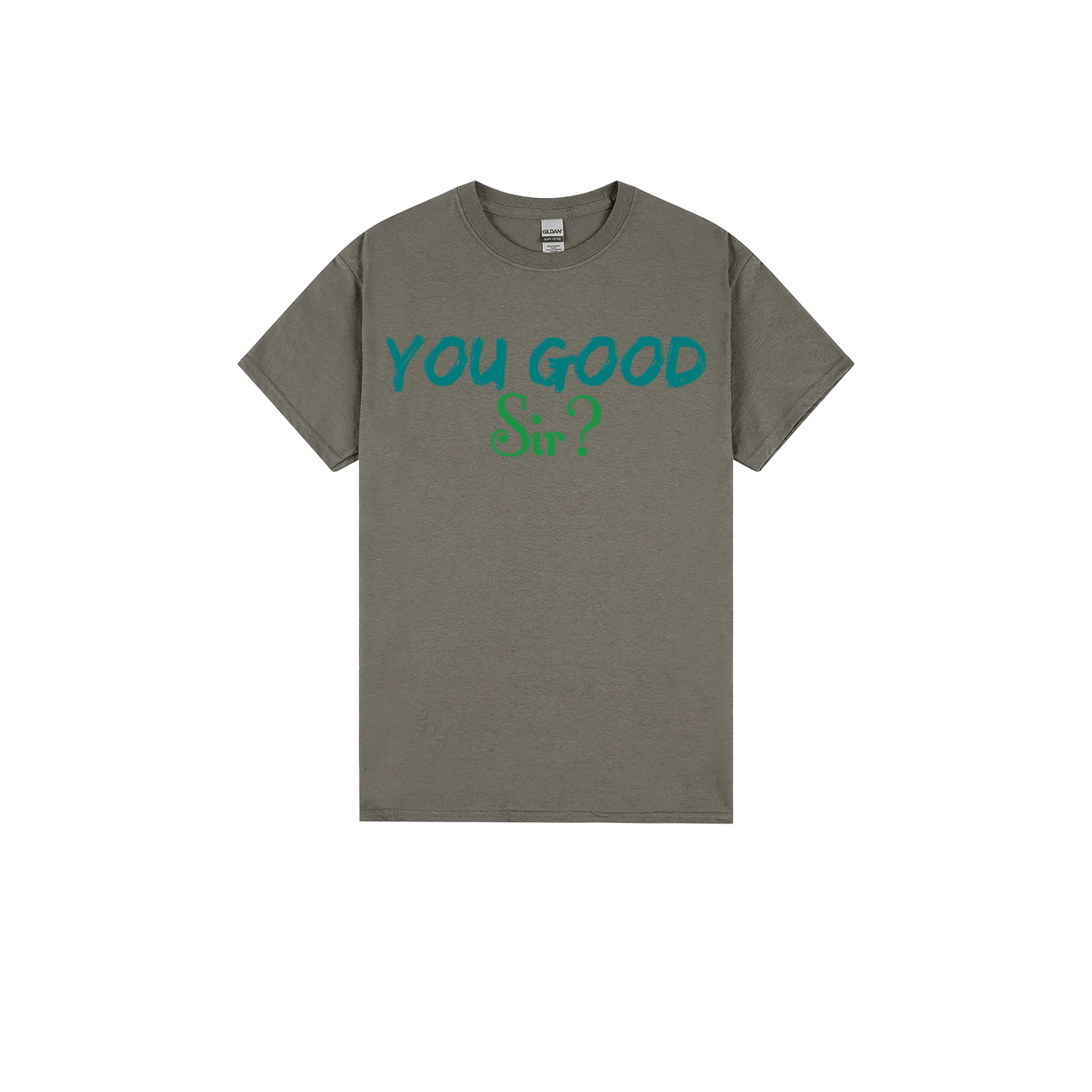 You Good Sir? - You Good? Clothing