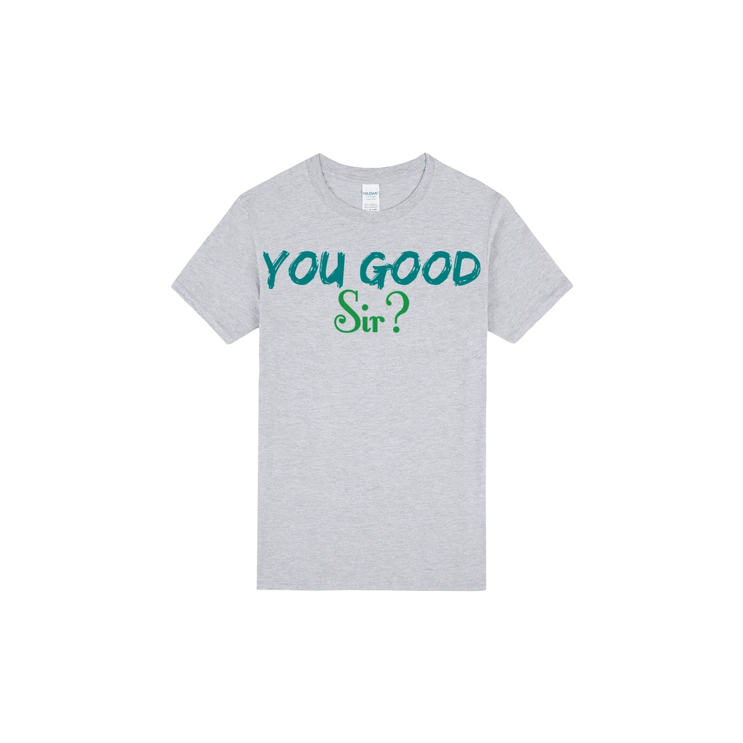 You Good Sir? - You Good? Clothing