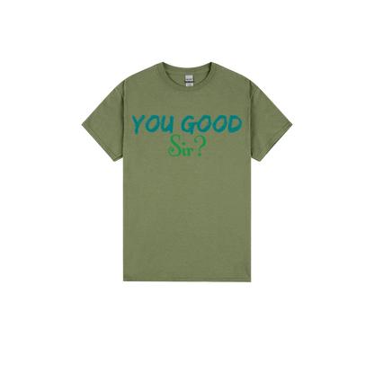 You Good Sir? - You Good? Clothing