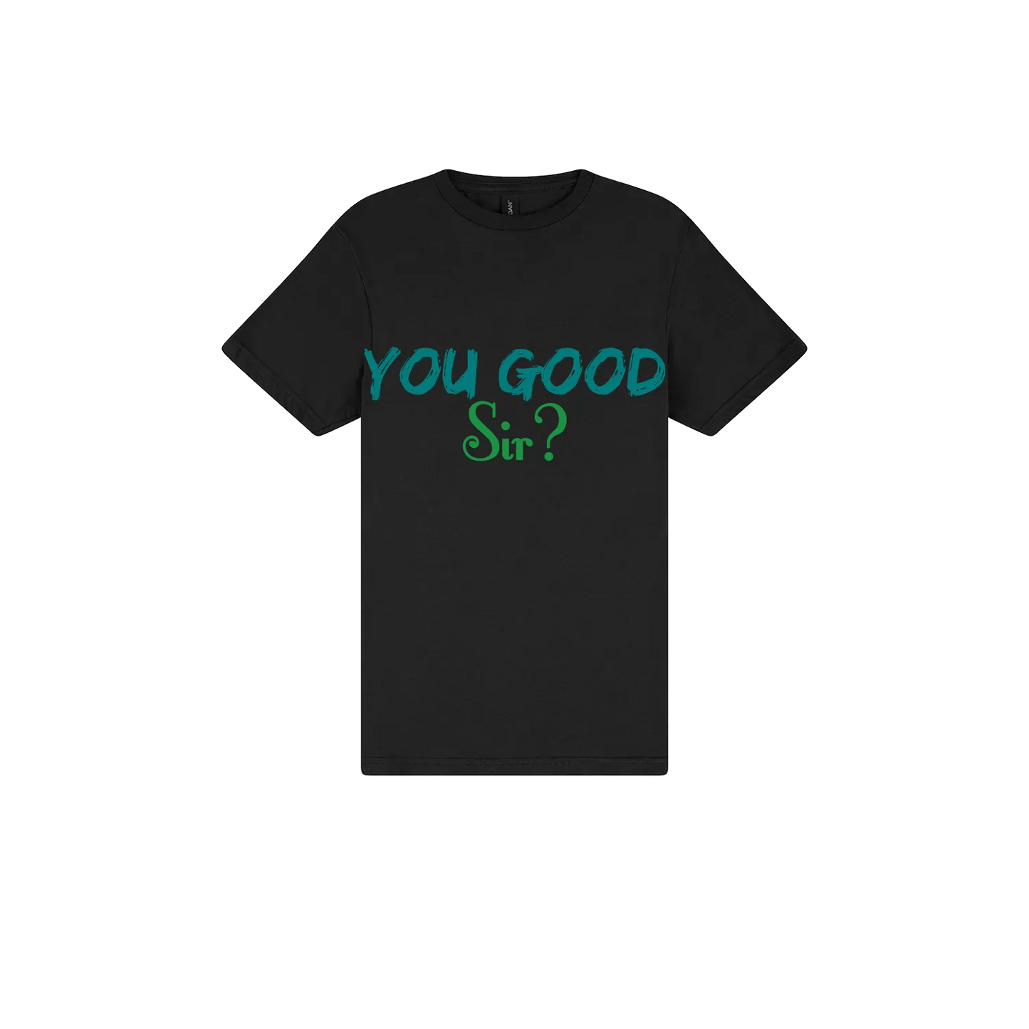 You Good Sir? - You Good? Clothing