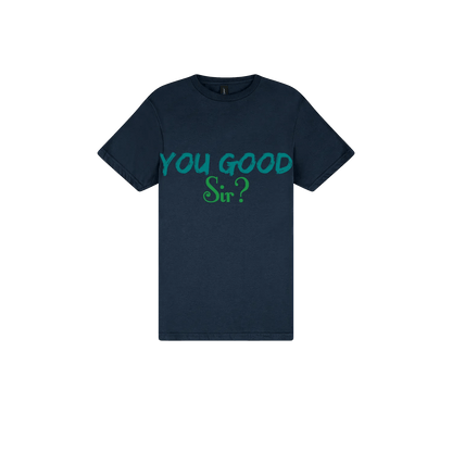 You Good Sir? - You Good? Clothing